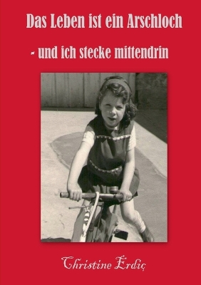 Book cover for Das Leben ist ein Arschloch - und ich stecke mittendrin