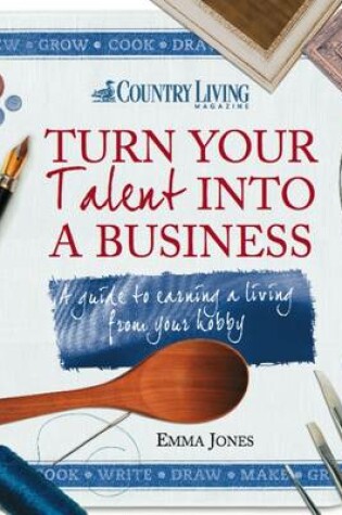 Cover of Turn Your Talent into a Business