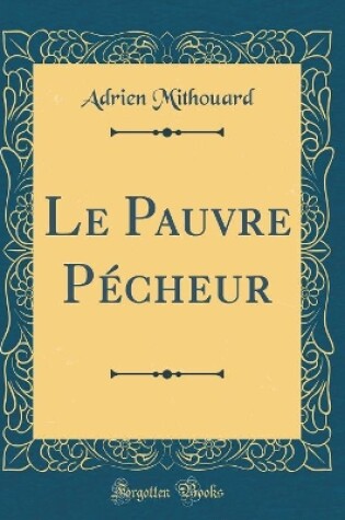 Cover of Le Pauvre Pécheur (Classic Reprint)
