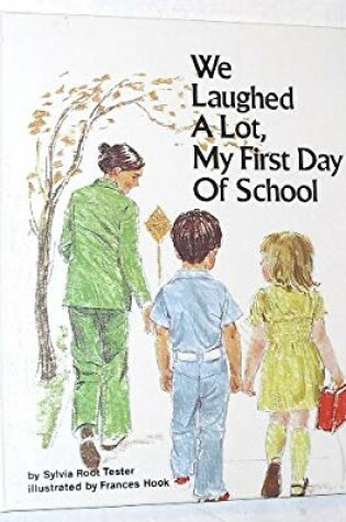 Cover of We Laughed a Lot My First Day of School