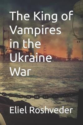 Book cover for The King of Vampires in the Ukraine War