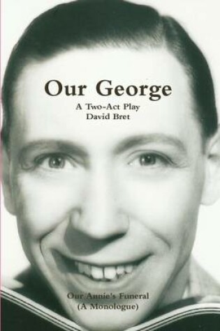 Cover of Our George: The George Formby Story A Two-Act Play Also Featuring the Monologue, Our Annie's Funeral