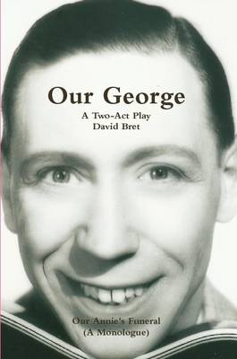 Book cover for Our George: The George Formby Story A Two-Act Play Also Featuring the Monologue, Our Annie's Funeral