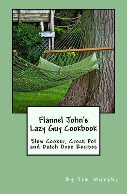 Book cover for Flannel John's Lazy Guy Cookbook