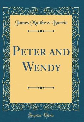 Book cover for Peter and Wendy (Classic Reprint)