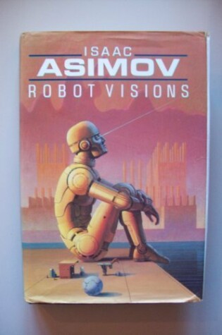 Cover of Asimov Isaac : Robot Visions (Hbk)