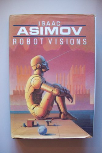 Book cover for Asimov Isaac : Robot Visions (Hbk)