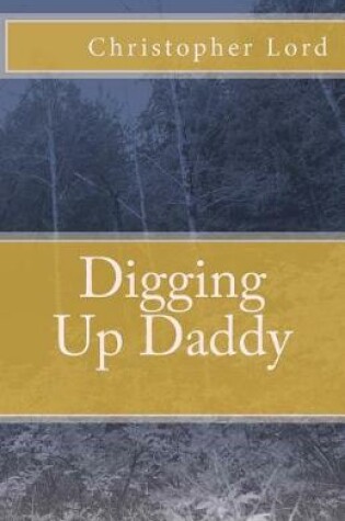 Cover of Digging Up Daddy