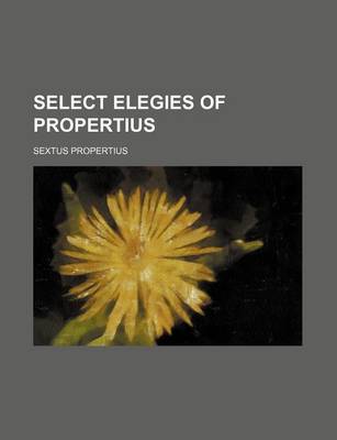 Book cover for Select Elegies of Propertius