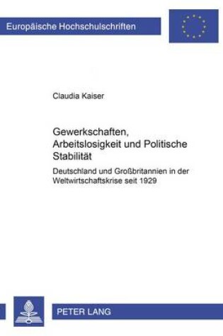 Cover of Gewerkschaften, Arbeitslosigkeit Und Politische Stabilitaet