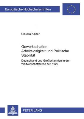 Cover of Gewerkschaften, Arbeitslosigkeit Und Politische Stabilitaet