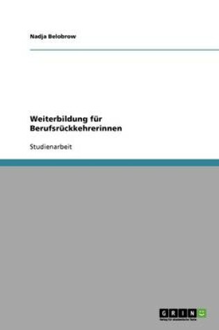 Cover of Weiterbildung fur Berufsruckkehrerinnen