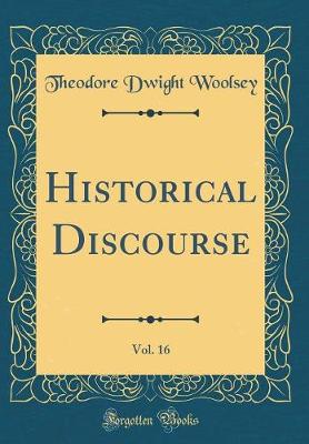 Book cover for Historical Discourse, Vol. 16 (Classic Reprint)