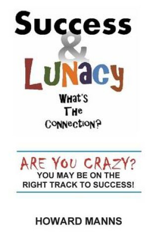 Cover of SUCCESS & LUNACY- What's the Connection?