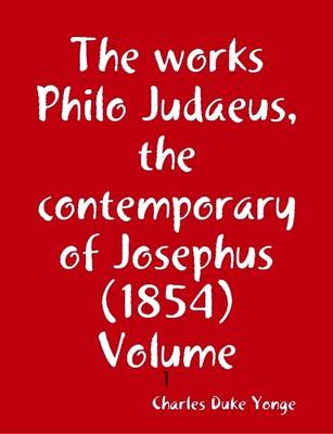 Book cover for The Works Philo Judaeus, the Contemporary of Josephus (1854) Volume: 1