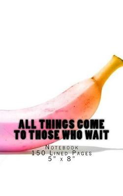 Book cover for All Things Come to Those Who Wait