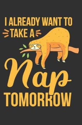 Cover of I Already Want To Take A Nap Tomorrow