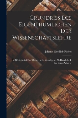Cover of Grundriss des Eigenth�mlichen der Wissenschaftslehre
