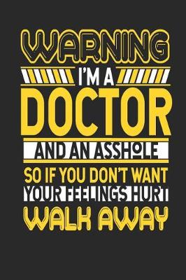 Book cover for Warning I'm a Doctor and an Asshole So If You Don't Want Your Feelings Hurt Walk Away