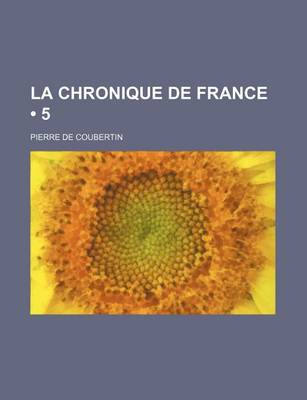 Book cover for La Chronique de France (5)