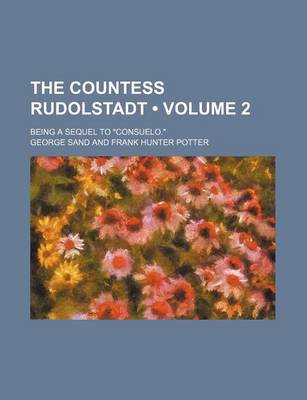 Book cover for The Countess Rudolstadt (Volume 2); Being a Sequel to "Consuelo."