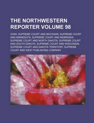 Book cover for The Northwestern Reporter Volume 98