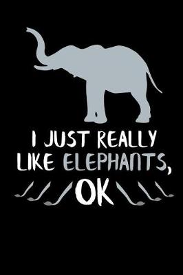 Book cover for I Just Really Like Elephants, Ok