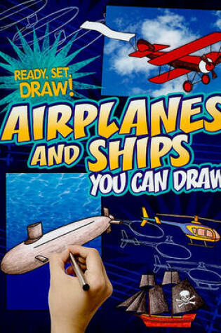 Cover of Airplanes and Ships You Can Draw