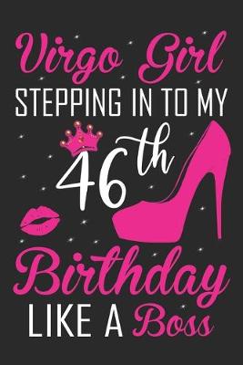 Book cover for Virgo Girl Stepping In To My 46th Birthday Like A Boss