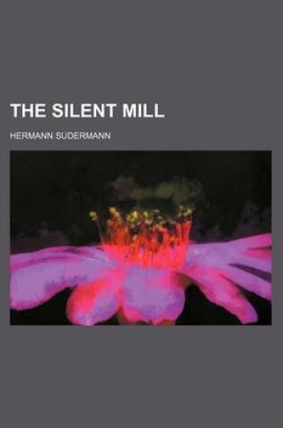 Cover of The Silent Mill (Volume 2640)