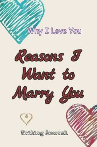 Cover of Reasons I Want to Marry You Writing Journal