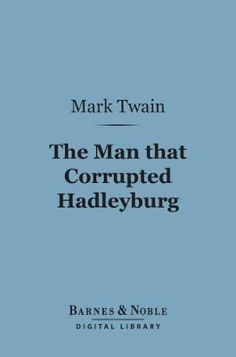 Book cover for The Man That Corrupted Hadleyburg (Barnes & Noble Digital Library)