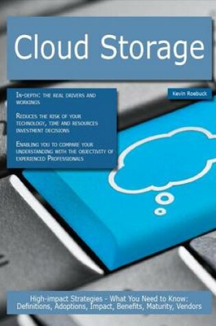 Cover of Cloud Storage: High-Impact Strategies - What You Need to Know: Definitions, Adoptions, Impact, Benefits, Maturity, Vendors