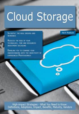 Book cover for Cloud Storage: High-Impact Strategies - What You Need to Know: Definitions, Adoptions, Impact, Benefits, Maturity, Vendors