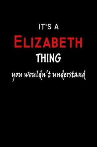 Cover of It's a Elizabeth Thing You Wouldn't Understandl