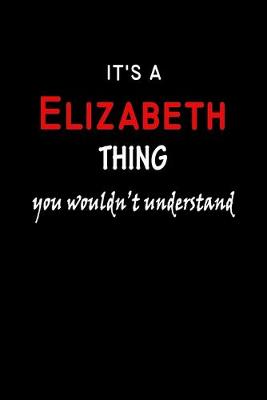 Book cover for It's a Elizabeth Thing You Wouldn't Understandl