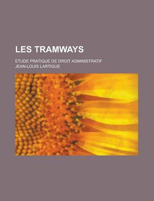 Book cover for Les Tramways; Etude Pratique de Droit Administratif