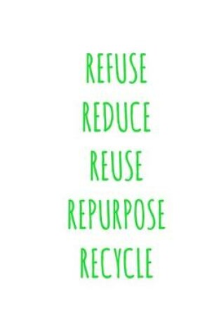 Cover of Refuse Reduce Reuse Repurpose Recycle