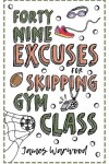 Book cover for 49 Excuses for Skipping Gym Class