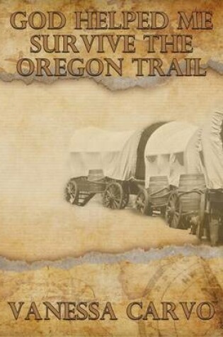 Cover of God Helped Me Survive the Oregon Trail