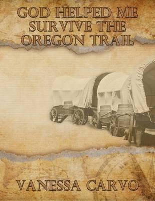 Book cover for God Helped Me Survive the Oregon Trail