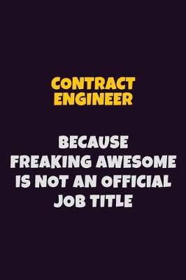 Book cover for Contract Engineer, Because Freaking Awesome Is Not An Official Job Title
