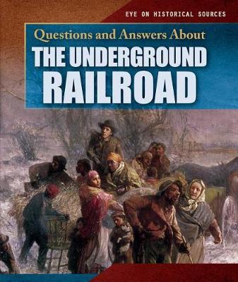 Book cover for Questions and Answers about the Underground Railroad