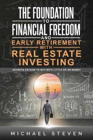 Cover of The Foundation To Financial Freedom And Early Retirement With Real Estate Investing