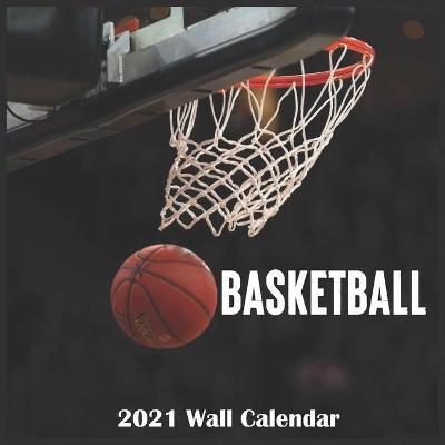 Book cover for basketball 2021 Wall calendar