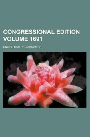 Cover of Congressional Edition Volume 1691