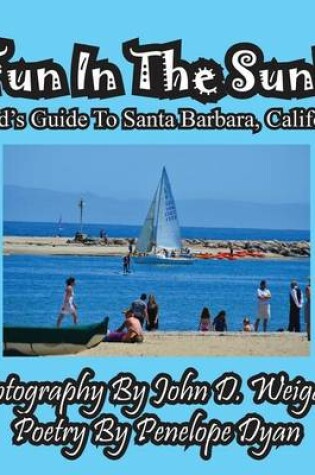 Cover of Fun In The Sun! A Kids' Guide To Santa Barbara, California