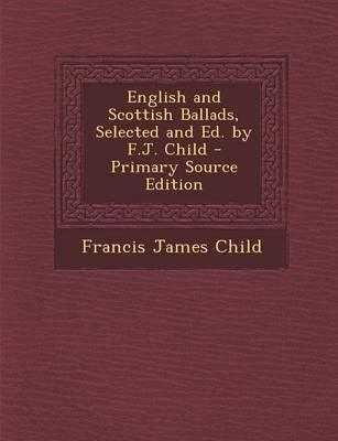 Book cover for English and Scottish Ballads, Selected and Ed. by F.J. Child