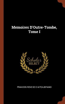 Book cover for Memoires D'Outre-Tombe, Tome I