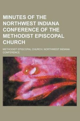 Cover of Minutes of the Northwest Indiana Conference of the Methodist Episcopal Church